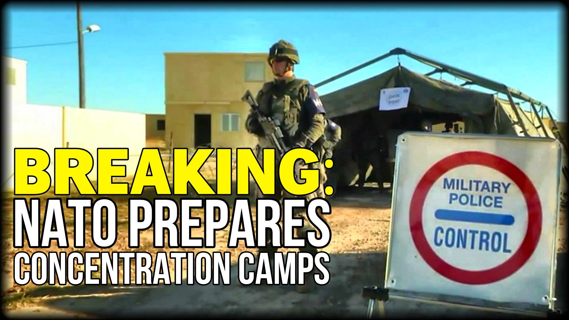 Horrible Breaking News: NATO Preps “Concentration Camps” For Mass Detainees—Proof and Footage!